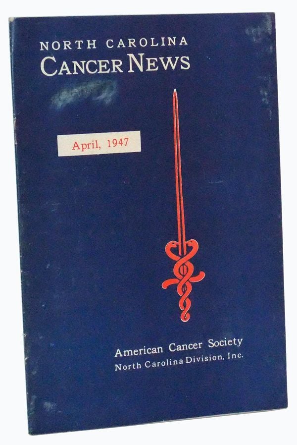 Item #3510054 North Carolina Cancer News, Volume I, Number 1 (April 1947). Mrs. Donald E. Kent.