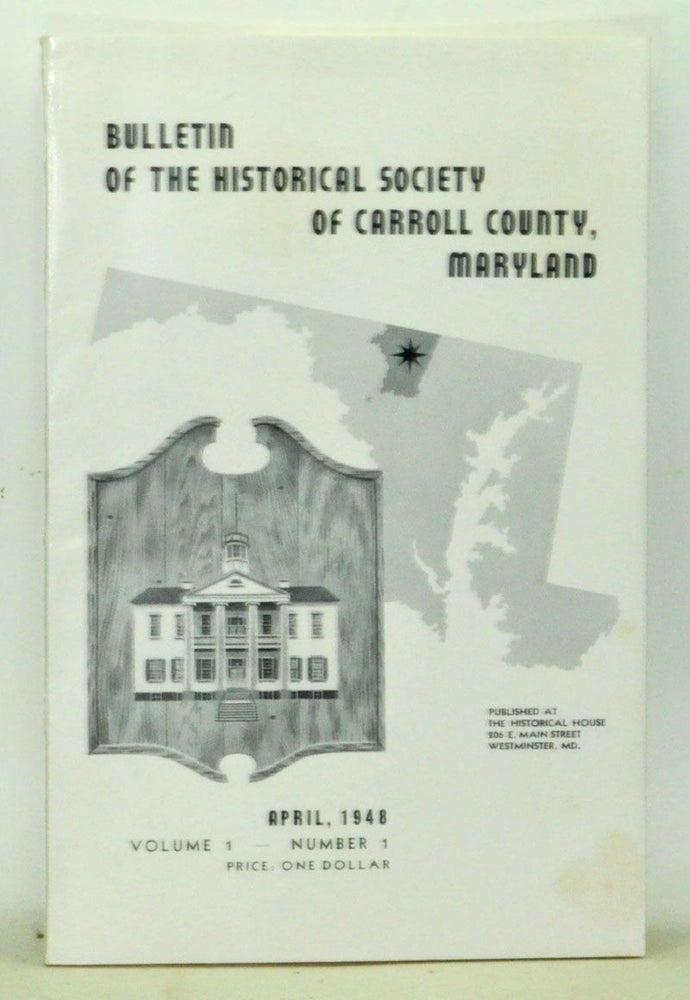 Item #3510067 Bulletin of the Historical Society of Carroll County, Maryland, Vol. 1, No. 1 (April 3, 1948). Theodore M. Whitfield, Thomas F. Marshall, Samuel M. Jenness, James E. Jr Boylan, comp.