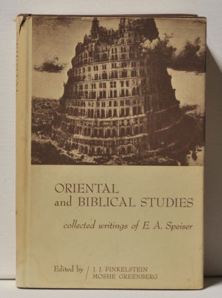 Item #3510074 Oriental and Biblical Studies: Collected Writings of E. A. Speiser. E. A. Speiser,...
