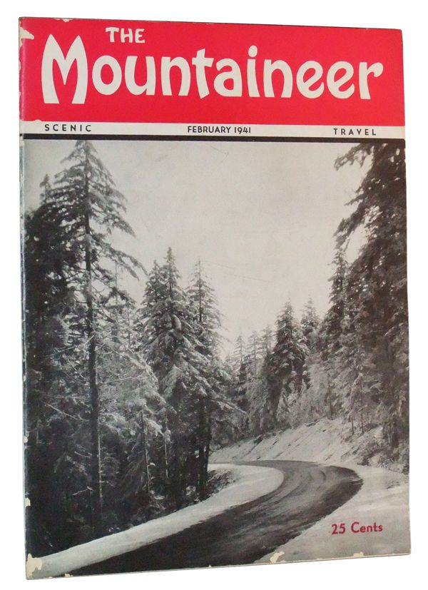 Item #3520052 The Mountaineer: Scenic and Travel Magazine of the Mountains - The Travelers Key to Joyous Vacation Days in Nature's Own Playgrounds, Volume I, Number 1 (February, 1941). D. H. Lasley, James P. Welsh, Harold C. Amick, Bob Walter, Parson Cole, Mrs. Norman Johnson, Dave Lash, Gene Gooch.