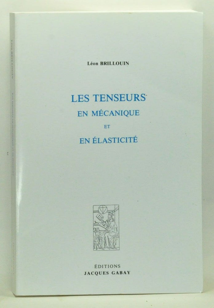 Item #3520073 Les Tenseurs en Mécanique et en Élasticité. Léon Brillouin.