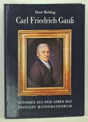 Item #3530077 Carl Friedrich Gauß: Aus dem Leben Des Princeps Mathematicorum. Horst Michling