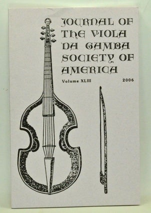 Item #3530083 Journal of the Viola da Gamba Society of America. Volume 43 (2006). Stuart Cheney,...