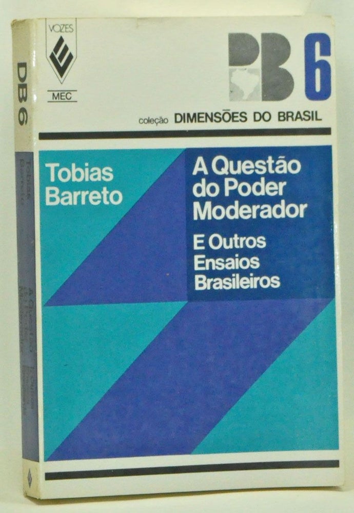 Item #3540045 A Questão do Poder Moderador e Outros Ensaios Brasileiros. Tobias Barreto.