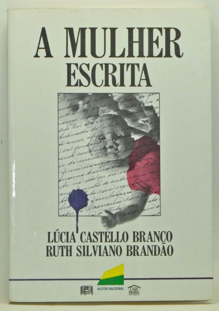 Item #3540054 A Mulher Escrita. Lúcia Castelo Branco, Ruth Silviano Brandão.