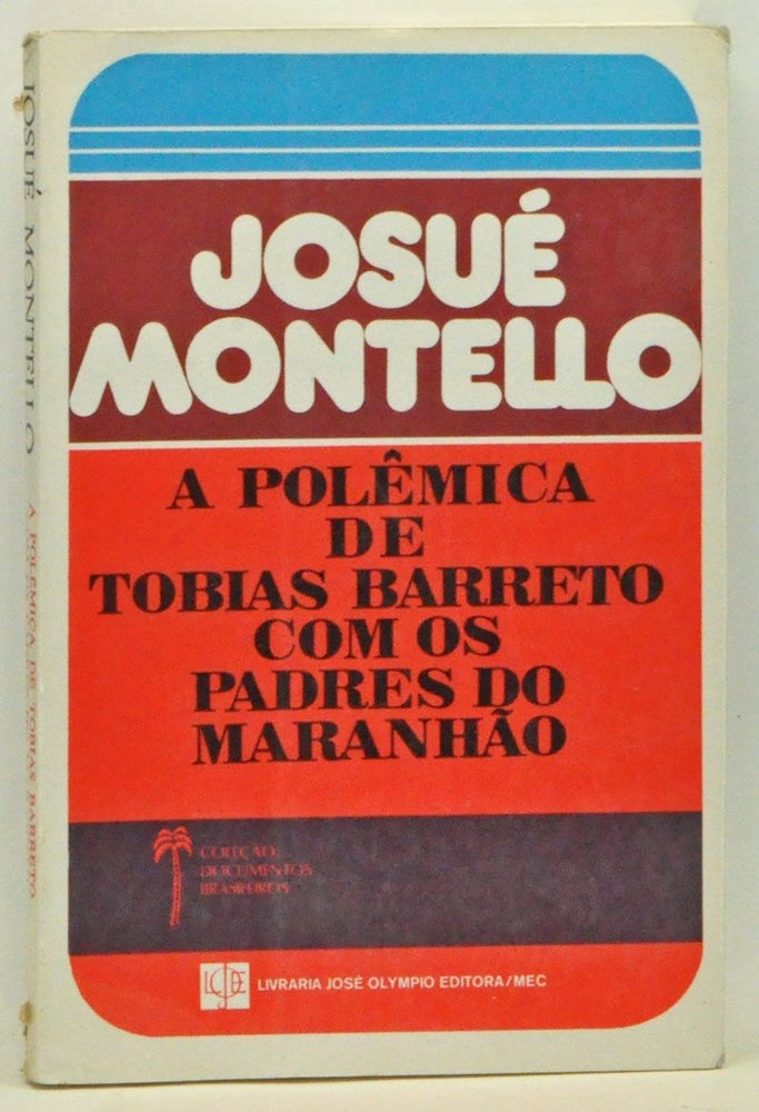 Item #3540059 A Polêmica de Tobias Barreto com os Padres do Maranhão. Josué Montello.