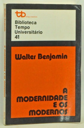 Item #3540064 A Modernidade e os Modernos. Walter Benjamin, Heindrun Krieger Mendes Da Silva,...