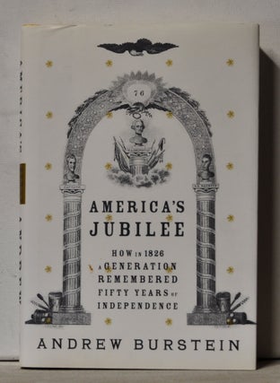 Item #3540090 America's Jubilee: How in 1826 a Generation Remembered Fifty Years of Independence....