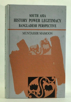 Item #3550004 South Asia: History, Power, Legitimacy - Bangladesh Perspective (English...