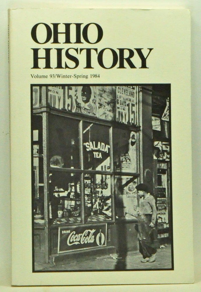 Item #3550033 Ohio History, Volume 93 (Winter-Spring 1984). Robert L. Daugherty, William E. Gienapp, Christopher G. Wye, William E. Scheuerman.