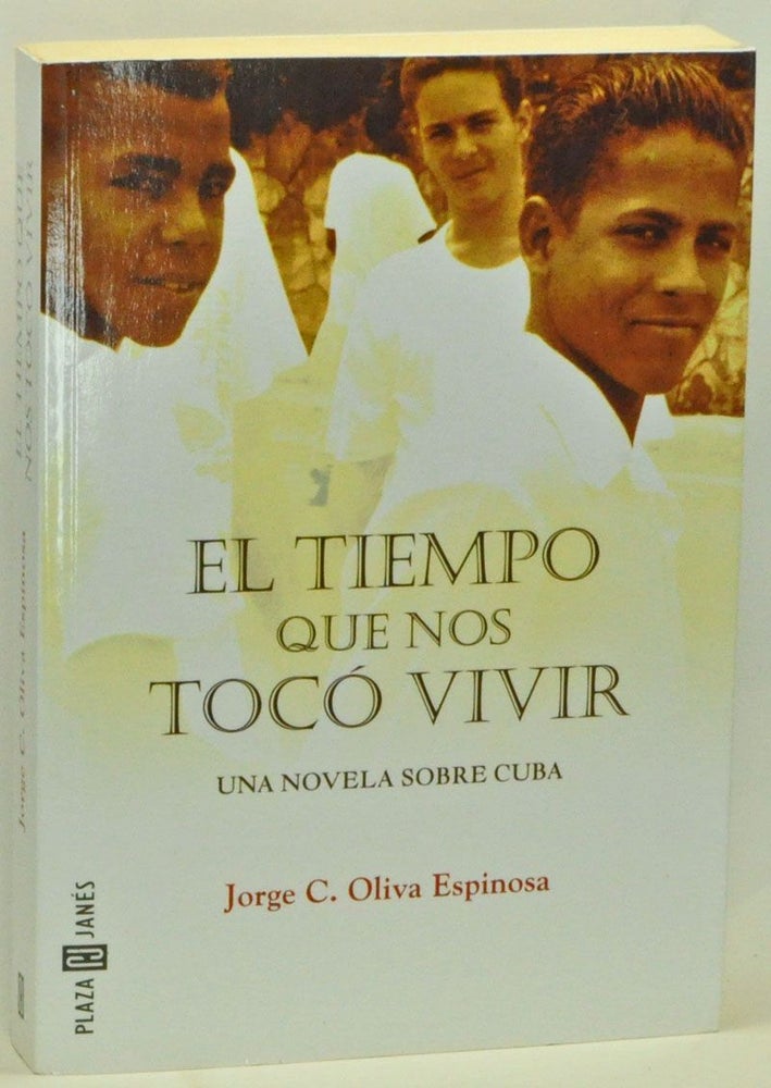 Item #3550044 El Tiempo Que Nos Tocó Vivir. Jorge C. Oliva Espinosa.