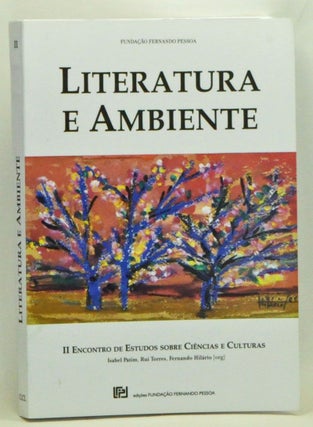 Item #3550045 Literatura e Ambiente. II, Encontro de Estudos sobre Ciências e Culturas. Isabel...