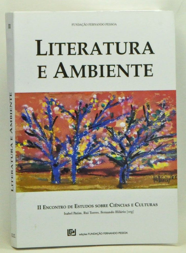 Item #3550045 Literatura e Ambiente. II, Encontro de Estudos sobre Ciências e Culturas. Isabel Patim, Rui Torres, Fernando Hilário.
