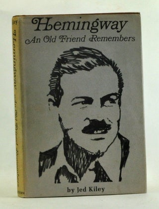 Item #3560007 Hemingway: An Old Friend Remembers. Jed Kiley