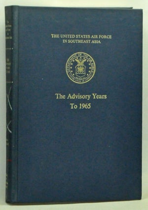 Item #3560050 The United States Air Force in Southeast Asia: The Advisory Years to 1965. Robert...