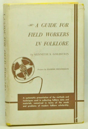 Item #3560075 A Guide for Field Workers in Folklore. Kenneth S. Goldstein, Hamish Henderson, preface
