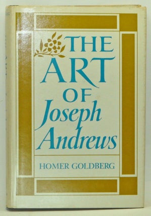 Item #3560082 The Art of Joseph Andrews. Homer Goldberg