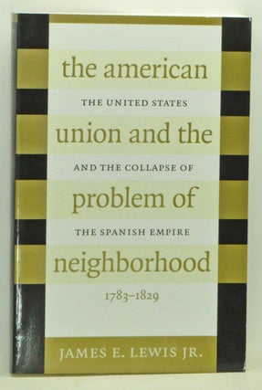Item #3560085 The American Union and the Problem of Neighborhood: The United States and the...