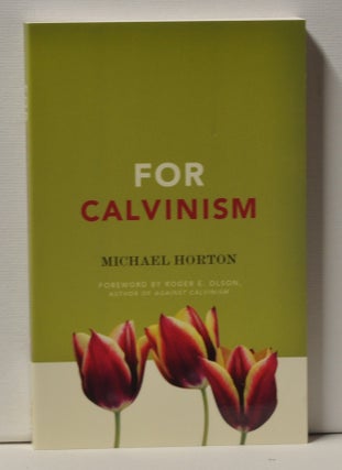 Item #3560089 For Calvinism. Michael S. Horton