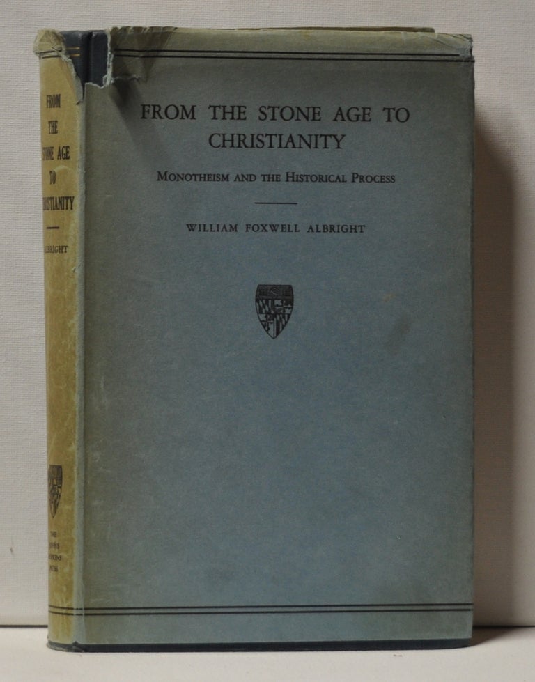 Item #3560095 From the Stone Age to Christianity: Monotheism and the Historical Process. William Foxwell Albright.