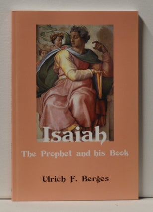 Item #3560096 Isaiah The Prophet and His Book. Ulrich F. Berges