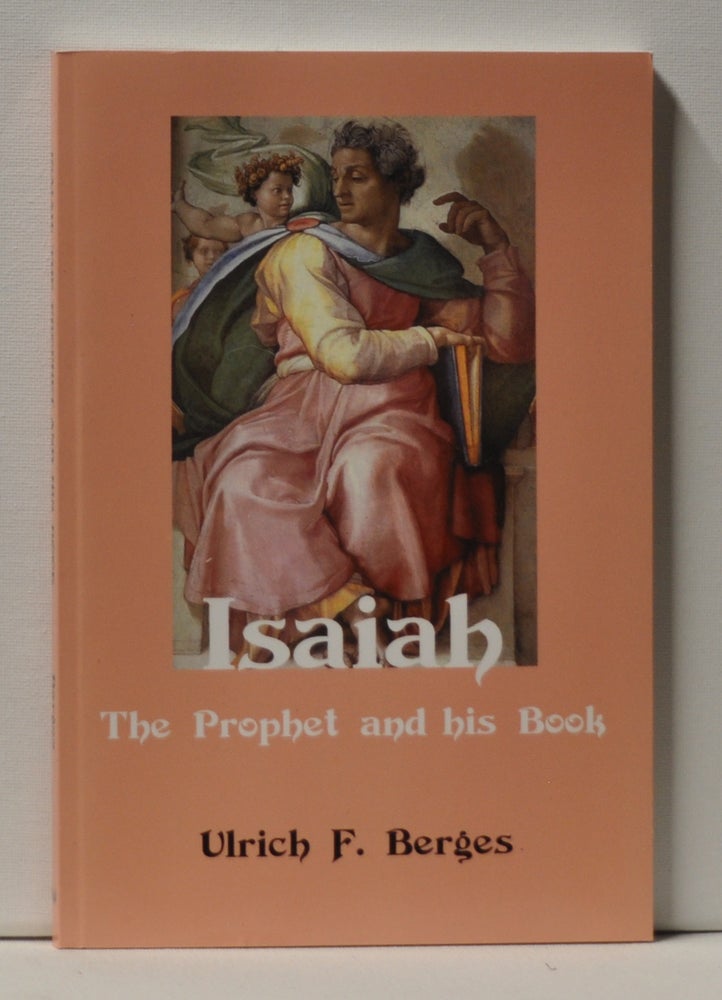 Item #3560096 Isaiah The Prophet and His Book. Ulrich F. Berges.