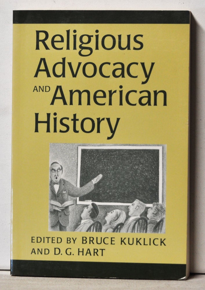 Item #3560103 Religious Advocacy; and American History. Bruce Kuklick, D. G. Hart.