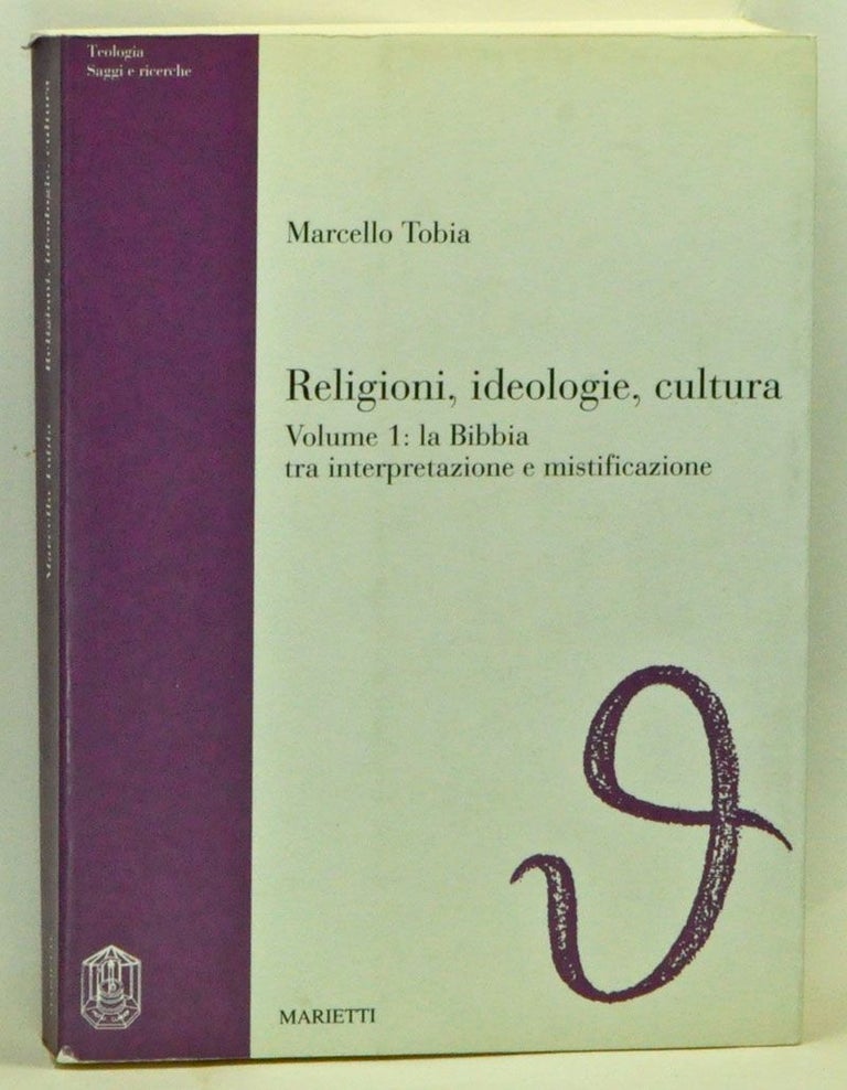 Item #3570028 Religioni, ideologie, cultura. Volume 1: la Bibbia tra interpretazione e mistificazione. Marcello Tobia.