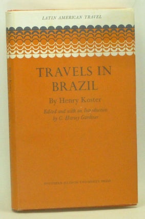 Item #3590074 Travels in Brazil. Henry Koster, C. Harvey Gardiner