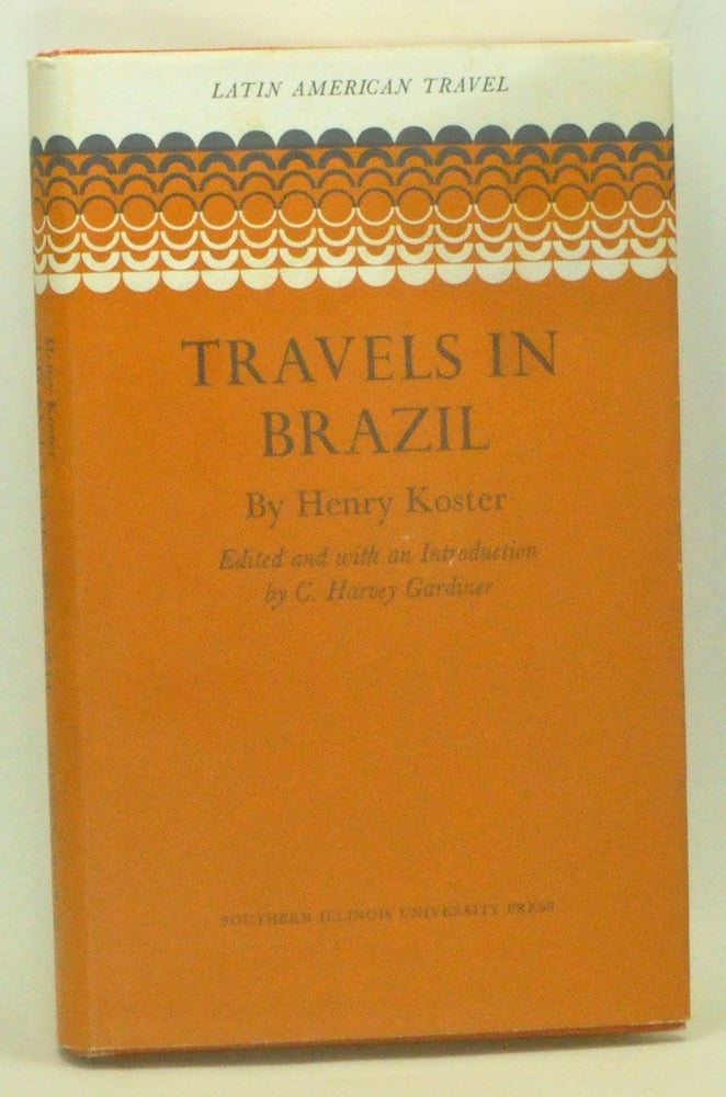 Item #3590074 Travels in Brazil. Henry Koster, C. Harvey Gardiner.
