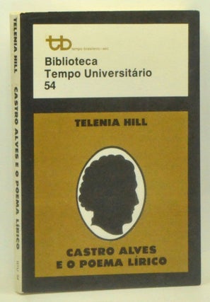 Item #3590083 Castro Alves e o Poema Lírico. Telenia Hill