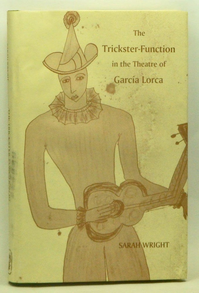 Item #3600036 The Trickster-Function in the Theatre of García Lorca. Sarah Wright.