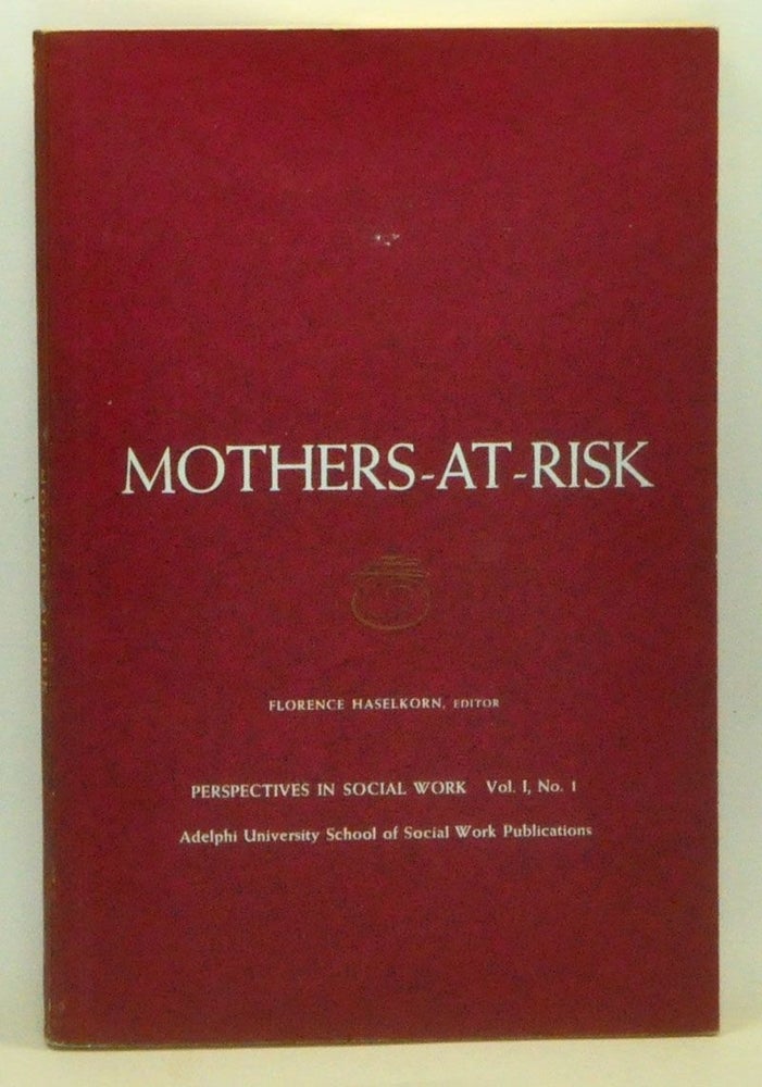 Item #3600041 Perspectives in Social Work, Volume I, Number 1. Mothers-at-Risk: The Role of Social Work in Prevention of Morbidity in Infants of Socially Disadvantaged Mothers. Florence Haselkorn.