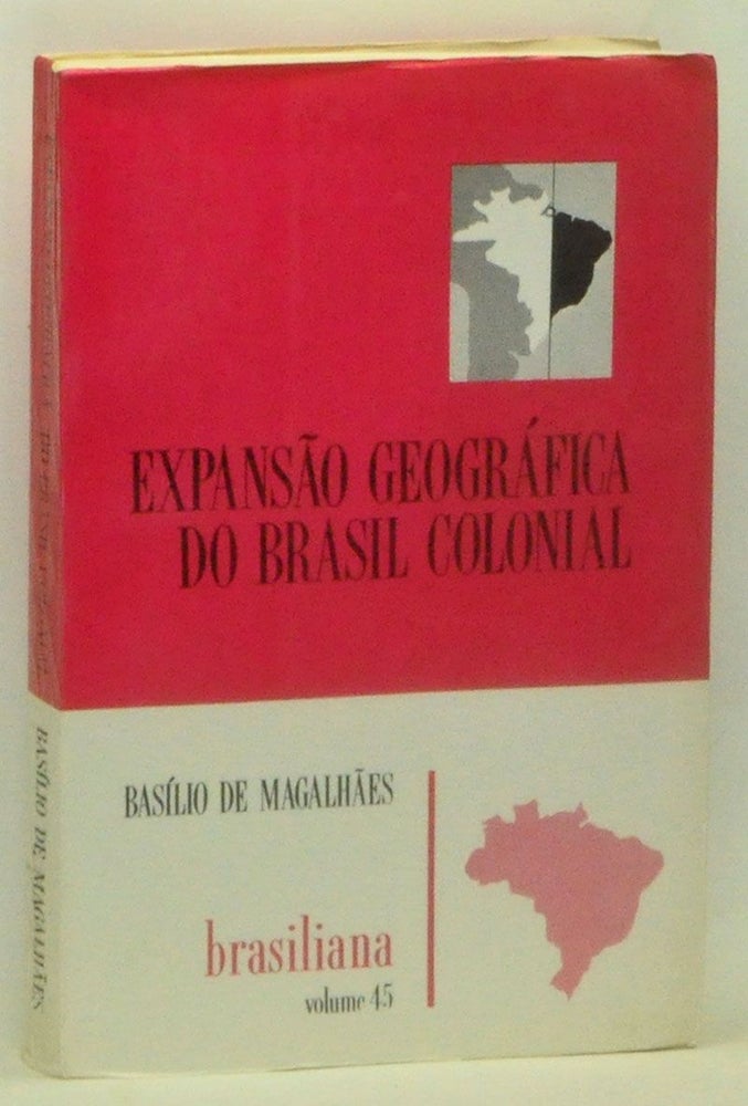 Item #3600046 Expansão Geográfica do Brasil Colonial. Basílio de Magalhães.