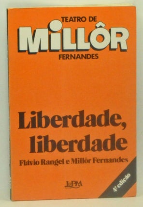 Item #3600047 Liberdade, Liberdade. Flávio Rangel, Millôr Fernandes