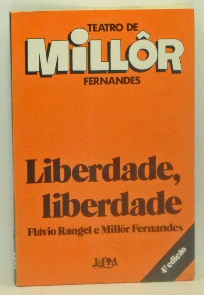 Item #3600047 Liberdade, Liberdade. Flávio Rangel, Millôr Fernandes.