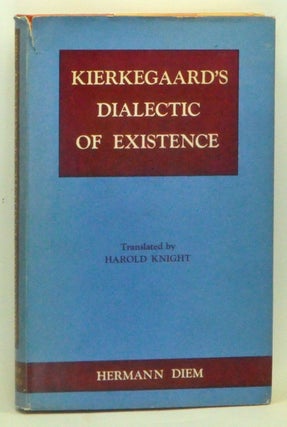 Item #3600063 Kierkegaard's Dialectic of Existence. Hermann Diem, Harold Knight, trans