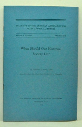Item #3600065 What Should Our Historical Society Do? Bulletins of the American Association for...