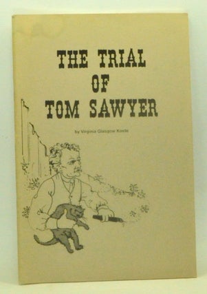 Item #3600079 The Trial of Tom Sawyer. Virginia Glasgow Koste
