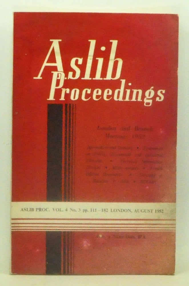 Item #3610125 Aslib Proceedings, Volume 4, Number 3 (August 1952). London and Branch Meetings, 1952. Aslib.