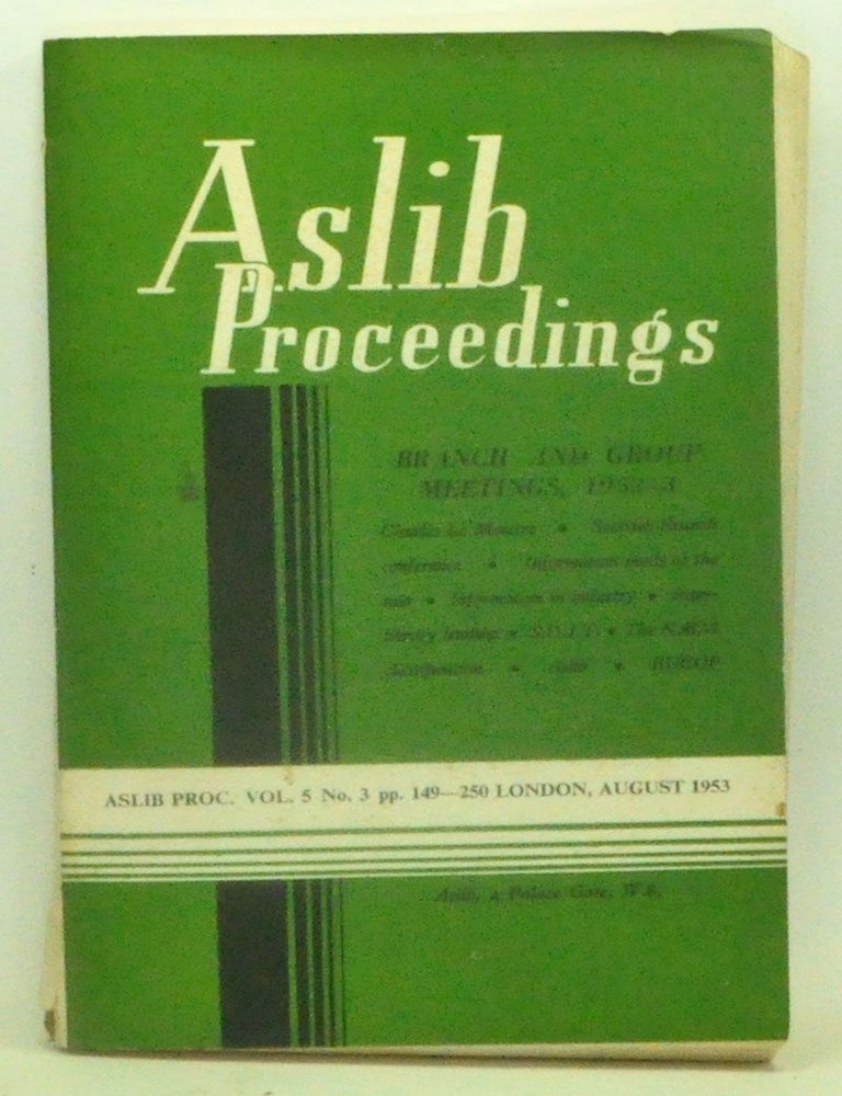Item #3610126 Aslib Proceedings, Volume 5 Number 3 (August 1953). Branch and Group Meetings, 1952-3. Aslib.