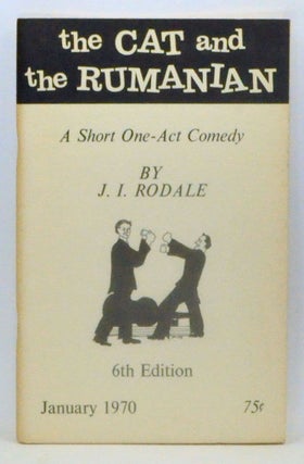 Item #3610137 The Cat and the Rumanian: A Short One-Act Comedy. J. I. Rodale, James Irving