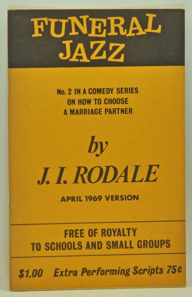 Item #3610157 Funeral Jazz. No. 2 in a Comedy Series on How to Choose a Marriage Partner. J. I. Rodale, James Irving.