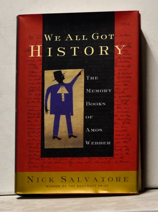 Item #3610168 We All Got History: The Memory Books of Amos Webber. Nick Salvatore