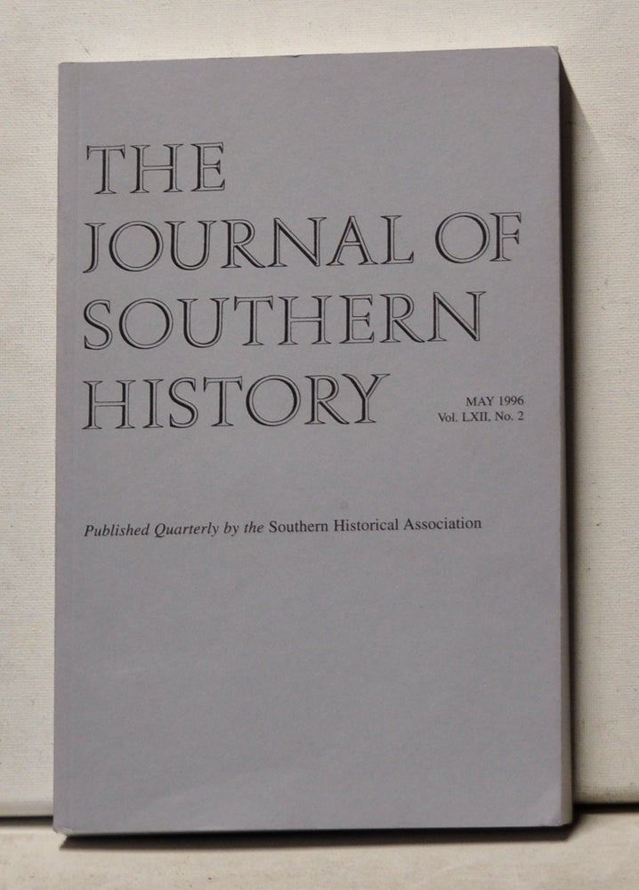Item #3610177 The Journal of Southern History, Volume 62, Number 2 (May 1996). John B. Boles, Christine Daniels, Samuel L. Webb, Neil Foley.