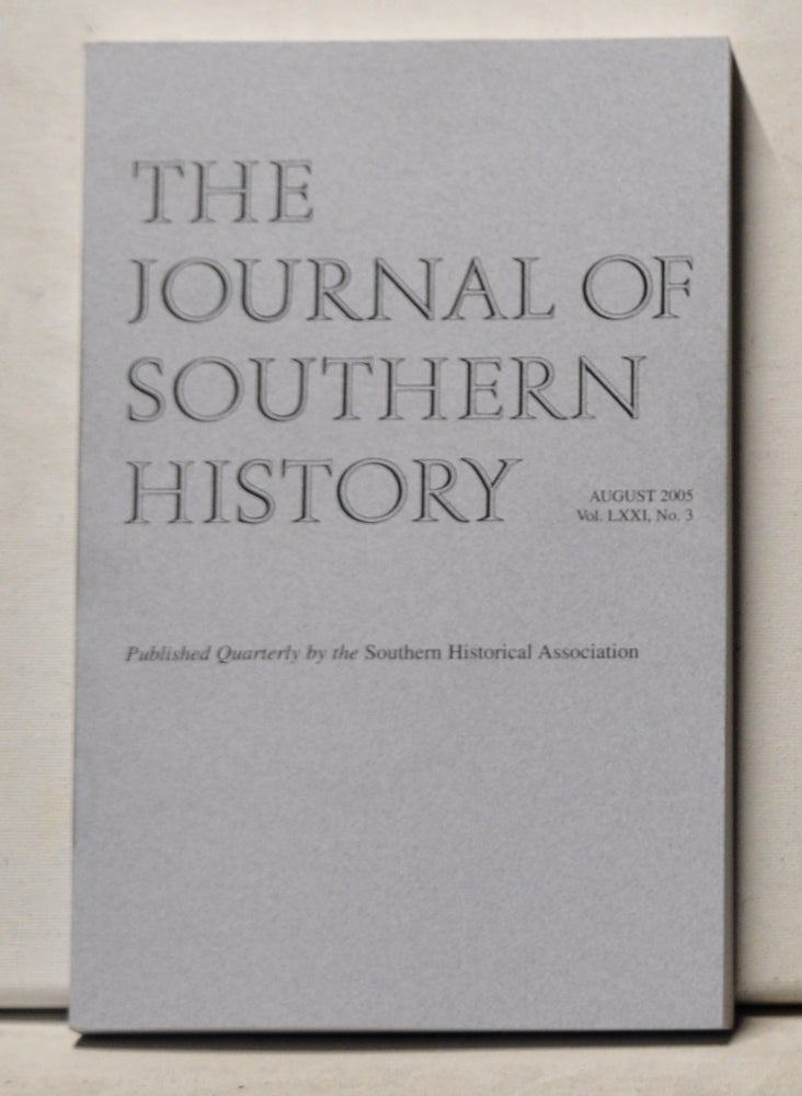 Item #3610179 The Journal of Southern History, Volume 71, Number 3 (August 2005). John B. Boles, David L. Lightner, Alexander M. Ragan, Fay A. Yarbrough, Judkin Browning, Michelle Brattain.