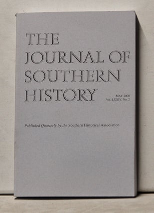 Item #3610188 The Journal of Southern History, Volume 74, Number 2 (May 2008). John B. Boles,...