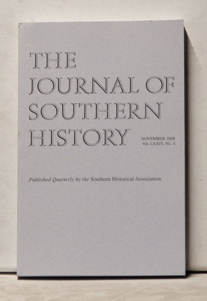 Item #3610190 The Journal of Southern History, Volume 74, Number 4 (November 2008). John B. Boles, Brian Steele, Anja Becker, Bryan Hardin Thrift, Richard Carwardine.