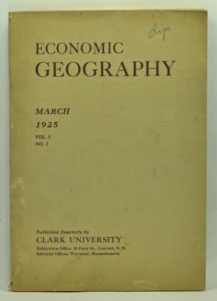 Item #3620055 Economic Geography, Volume 1, Number 1 (March 1925). Wallace W. Atwood, W. B....