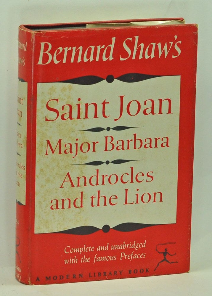 Item #3620067 Saint Joan; Major Barbara; Androcles and the Lion. Complete and unabridged with the famous Prefaces. George Bernard Shaw.